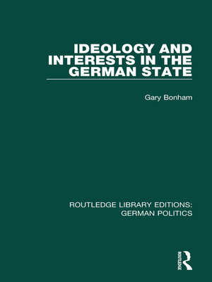 cover image of Ideology and Interests in the German State (RLE